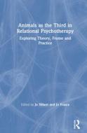 Animals As The Third In Relational Psychotherapy edito da Taylor & Francis Ltd