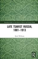 Late Tsarist Russia, 1881-1913 di Williams Beryl edito da Taylor & Francis Ltd