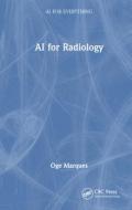 AI For Radiology di Oge Marques edito da Taylor & Francis Ltd