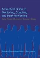 A Practical Guide to Mentoring, Coaching and Peer-networking di Geoff Hampton edito da Routledge