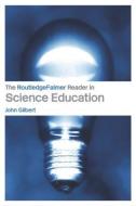 The RoutledgeFalmer Reader in Science Education di John Gilbert edito da Routledge