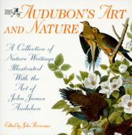 Audubon\'s Art And Nature di John James Audubon edito da Random House Usa Inc