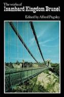 The Works of Isambard Kingdom Brunel di Alfred Pugsley edito da Cambridge University Press