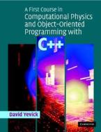 A First Course In Computational Science Using Object-oriented C++ di David Yevick edito da Cambridge University Press