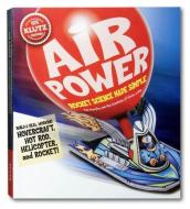 Air Power: Rocket Science Made Simple [With Hot Rod Body and Engline Block, Hovercraft Cockpit and Balloon(s)] di Pat Murphy edito da KLUTZ