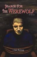Search For The Werewolf di Clint Romag edito da Iuniverse