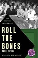 Roll the Bones: The History of Gambling (Casino Edition) di David G. Schwartz edito da Winchester Books
