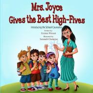 Mrs. Joyce Gives the Best High-Fives: Introducing the School Counselor di Erainna Winnett edito da LIGHTNING SOURCE INC