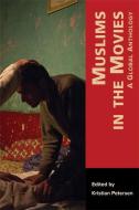 Muslims In The Movies 8211 A Global di Kristian Petersen edito da Harvard University Press