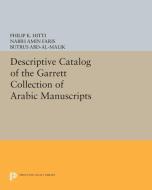 Descriptive Catalogue of the Garrett Collection di Philip Hitti edito da Princeton University Press