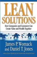 Lean Solutions: How Companies and Customers Can Create Value and Wealth Together di James P. Womack, Daniel T. Jones edito da Free Press