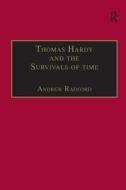 Thomas Hardy and the Survivals of Time di Andrew Radford edito da Taylor & Francis Ltd