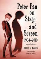 Hanson, B:  Peter Pan on Stage and Screen, 1904-2010 di Bruce K. Hanson edito da McFarland