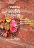 Linking Housing and Services for Older Adults di Jon Pynoos edito da Routledge