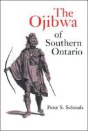 The Ojibwa of Southern Ontario di Peter S. Schmalz edito da University of Toronto Press