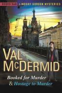 Booked for Murder and Hostage to Murder: Lindsay Gordon Mysteries #5 and #6 di Val McDermid edito da GROVE ATLANTIC