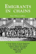 Emigrants in Chains. a Social History of the Forced Emigration to the Americas of Felons, Destitute Children, Political  di Peter Wilson Coldham edito da Genealogical Publishing Company