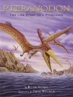 Pteranodon: The Life Story of a Pterosaur di Ruth Ashby edito da ABRAMS