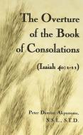 The Overture of the Book of Consolations di Peter Damian Akpunonu edito da Lang, Peter