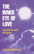 The Inner Eye of Love di William Johnston edito da Fordham University Press