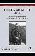 The Non-Geometric Lenin di Carter Elwood, Ralph Carter Elwood edito da Anthem Press