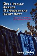 Did I Really Change My Underwear Every Day? di Larry Mccoy edito da Sunstone Press