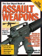 The Gun Digest Book Of Assualt Weapons di Jack Lewis, David E. Steel edito da F&w Publications Inc