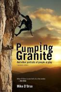 Pumping Granite: And Other Portraits of People at Play di Mike D'Orso, Michael D'Orso edito da TEXAS TECH UNIV PR