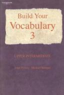 Build Your Vocabulary 3: Upper Intermediate di Michael Berman, Mark Powell, John Flower edito da Heinle & Heinle Publishers