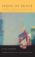 Seeds of Peace: A Buddhist Vision for Renewing Society di Sulak Sivaraksa, Sulak edito da Parallax Press
