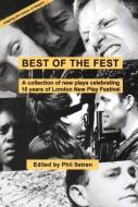 Best of the Fest: A Collection of New Plays Celebrating 10 Years of London New Play Festival di Joe Penhall, Judy Upton, Naomi Wallace edito da AURORA METRO PR