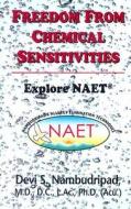 freedom from Chemical Sensitivities: Explore NAET (Nambudripad's Allergy Elimination Techniques) di Devi S. Nambudripad edito da Delta Publishing Company(CA)