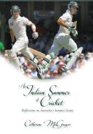 An Indian Summer of Cricket di Catherine McGregor edito da Echo Books