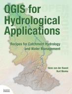 QGIS for Hydrological Applications: Recipes for Catchment Hydrology and Water Management di Hans van der Kwast, Kurt Menke edito da LOCATE PR