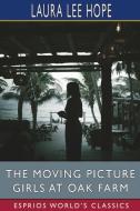 The Moving Picture Girls At Oak Farm (Esprios Classics) di Hope Laura Lee Hope edito da Blurb