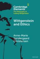 Wittgenstein and Ethics di Anne-Marie Søndergaard Christensen edito da CAMBRIDGE
