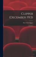 Clipper (December 1913) edito da LIGHTNING SOURCE INC