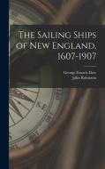 The Sailing Ships of New England, 1607-1907 di John Robinson, George Francis Dow edito da LEGARE STREET PR