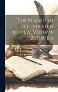The Stanford Illustrated Review, Volume 21, Issue 6 di Anonymous edito da LEGARE STREET PR