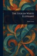 The Stolen White Elephant di Mark Twain edito da Creative Media Partners, LLC