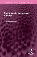 Social Work, Ageing And Society di C Paul Brearley edito da Taylor & Francis Ltd