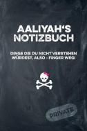 Aaliyah's Notizbuch Dinge Die Du Nicht Verstehen Würdest, Also - Finger Weg!: Liniertes Notizheft / Tagebuch Mit Coolem  di Coolnotes Publishing edito da INDEPENDENTLY PUBLISHED