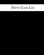 Petty Cash Log: Cash Recording Journal for Tracking Payments Payment & Spending Tracker Within the Office, School, Resta di Jason Soft edito da INDEPENDENTLY PUBLISHED