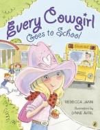Every Cowgirl Goes to School di Rebecca Janni edito da PUFFIN BOOKS