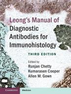 Leong's Manual of Diagnostic Antibodies for Immunohistology di Runjan Chetty edito da Cambridge University Press