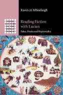 Reading Fiction with Lucian di Karen Ní Mheallaigh edito da Cambridge University Press