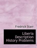 Liberia Description History Problems di Fredrick Starr edito da Bibliolife