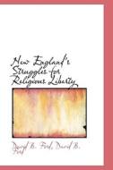 New England's Struggles For Religious Liberty di David Barnes Ford edito da Bibliolife