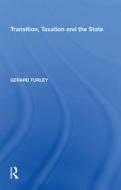 Transition, Taxation And The State di Gerard Turley edito da Taylor & Francis Ltd