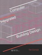 Computer-Integrated Building Design di Tim Cornick edito da Taylor & Francis Ltd
